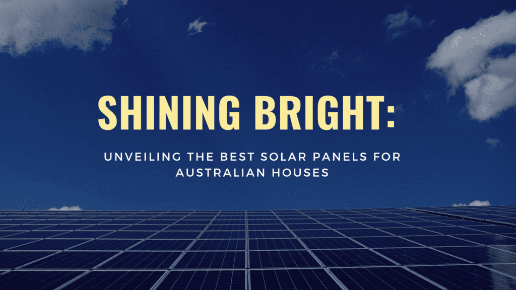 Best Solar Panels for Homes in Australia | 2025 Buyer’s Guide