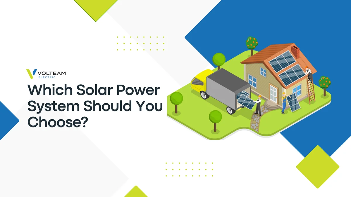 Which Solar Power System Should You Choose