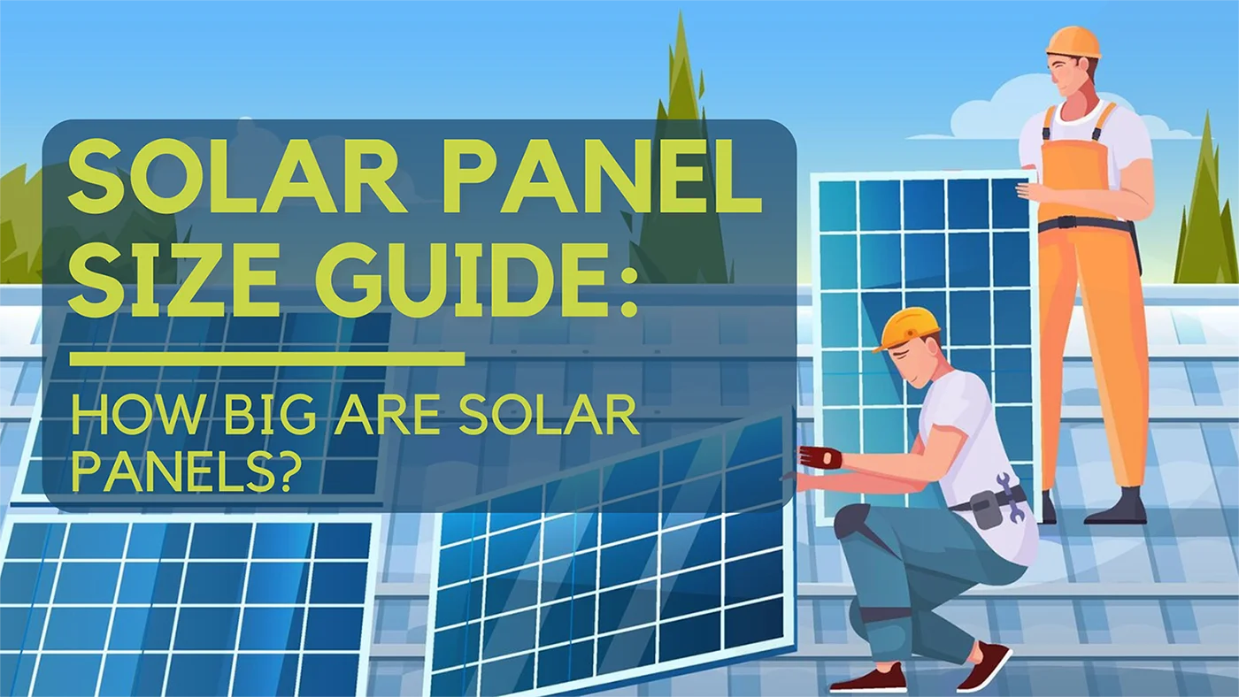 Solar Panel Size Guide How Big Are Solar Panels