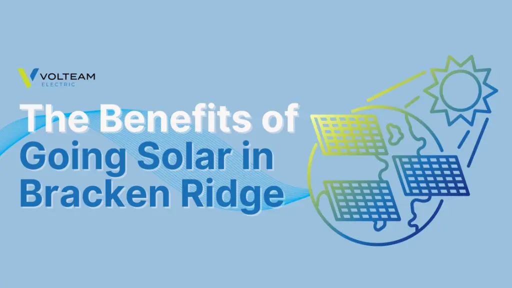The Benefits of Going Solar in Bracken Ridge