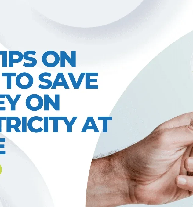 Top Tips on How to Save Money on Electricity At Home