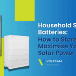 Household Solar Batteries How to Store and Maximise Your Solar Power