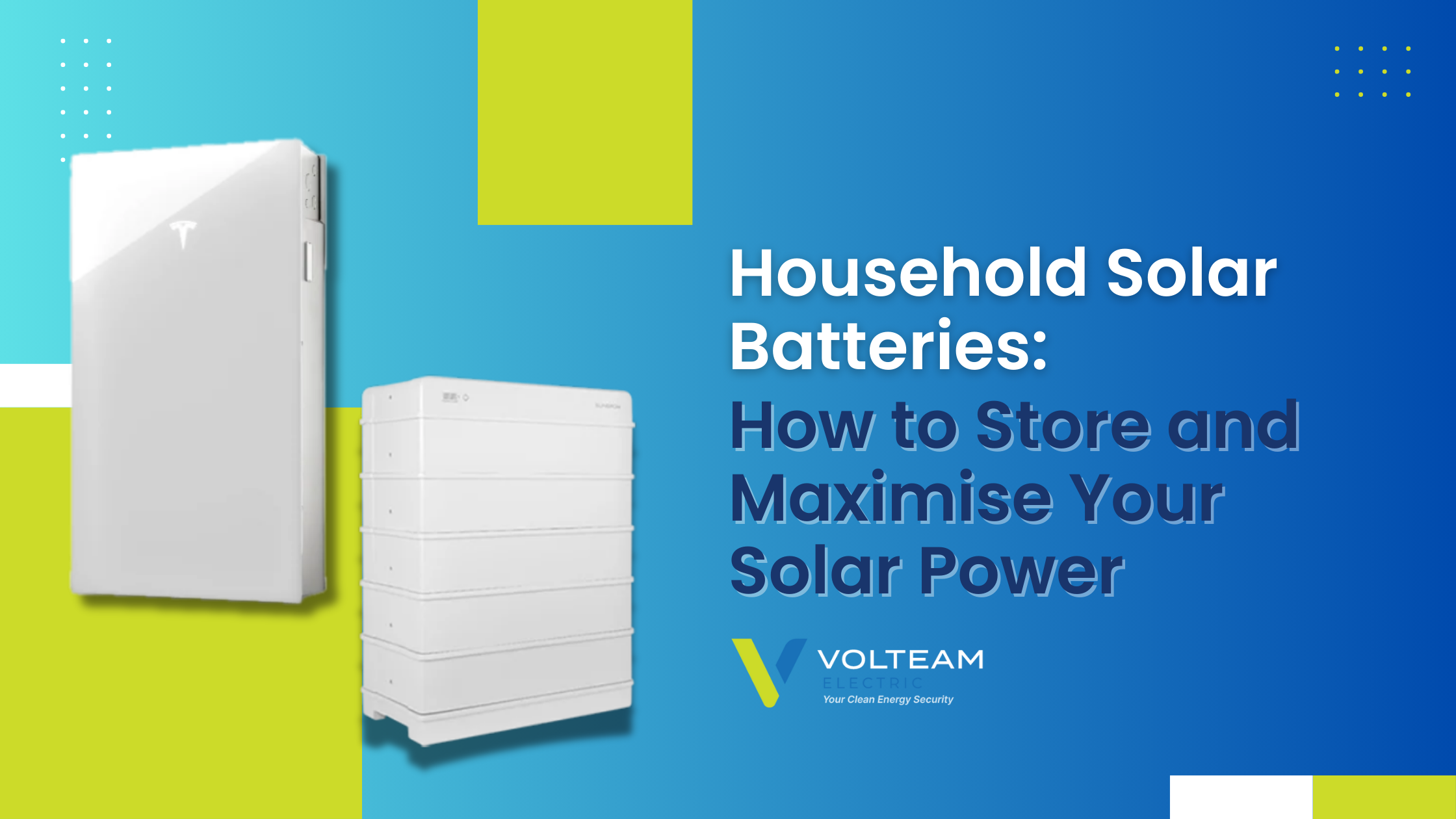 Household Solar Batteries How to Store and Maximise Your Solar Power