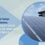 Residential Solar Power Systems How to Boost Your Home's Value and Save on Energy Bills