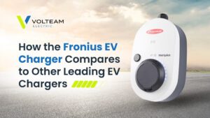 How the Fronius EV Charger Compares to Other Leading EV Chargers