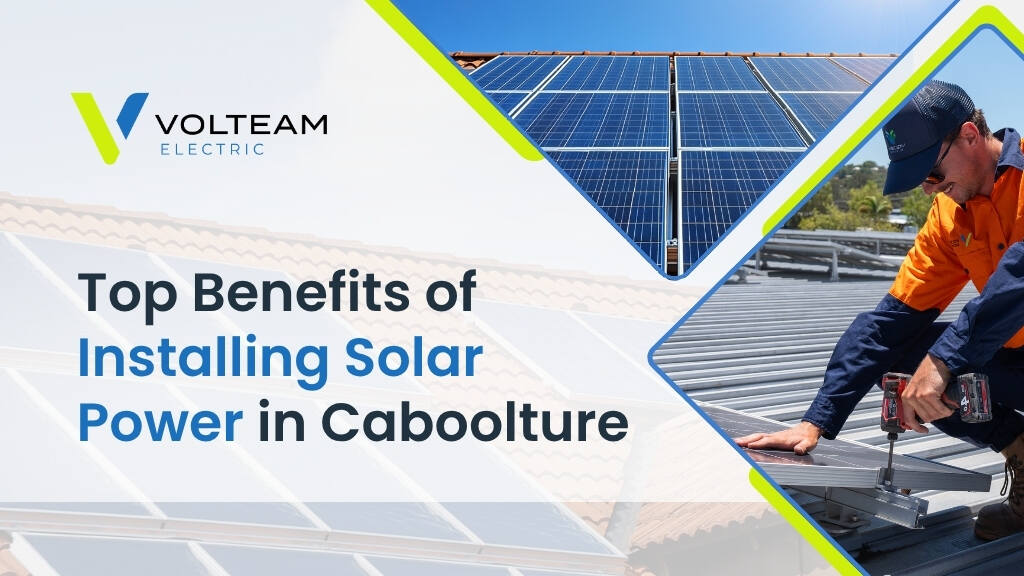 Top Benefits of Installing Solar Power in Caboolture