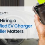 Why Hiring a Certified EV Charger Installer Matters