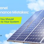 Solar Panel Maintenance Mistakes: 5 Things You Should Never Do to Your System